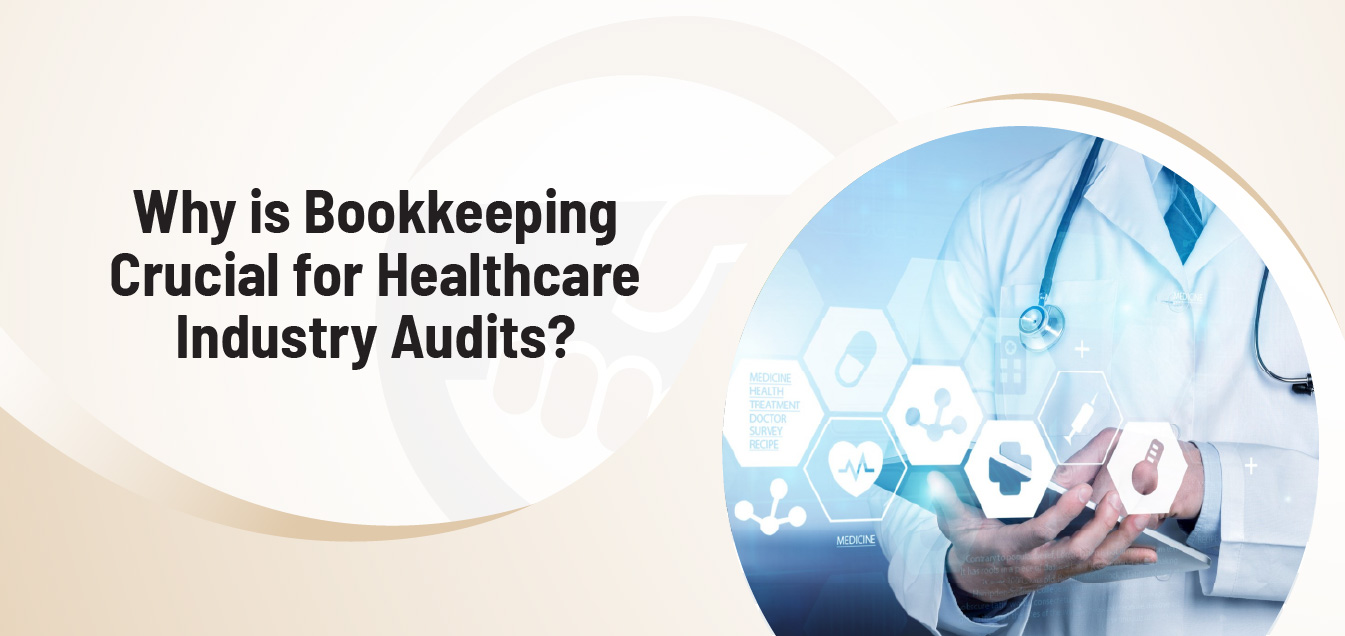 Why is Bookkeeping Crucial for Healthcare Industry Audits?